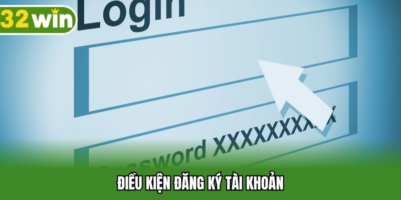 Điều kiện đăng ký tài khoản