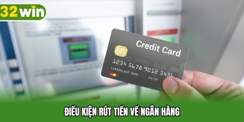 Điều kiện rút tiền về ngân hàng