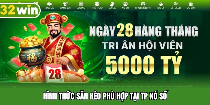 Hình thức săn kèo phù hợp tại TP xổ số