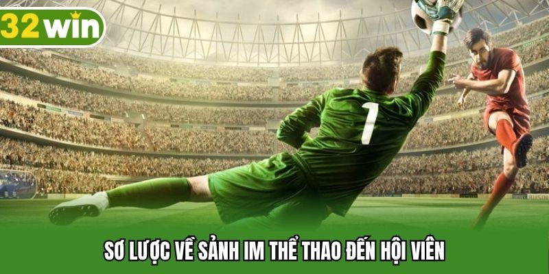 Sơ lược về sảnh IM thể thao đến hội viên