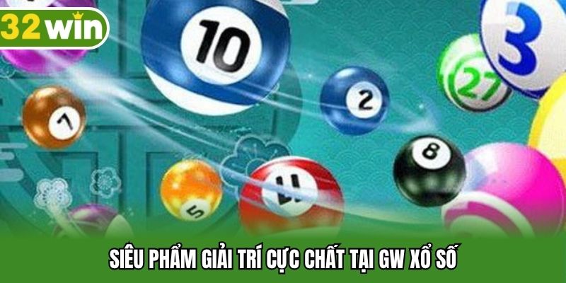 Siêu phẩm giải trí cực chất tại GW xổ số