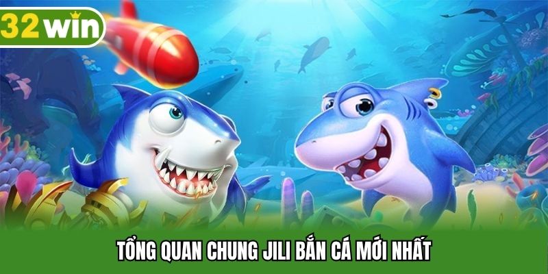 Tổng quan chung JILI bắn cá mới nhất