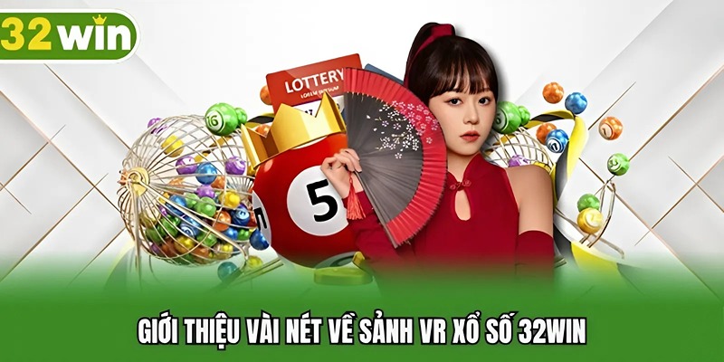 Giới thiệu vài nét về sảnh VR xổ số 32WIN