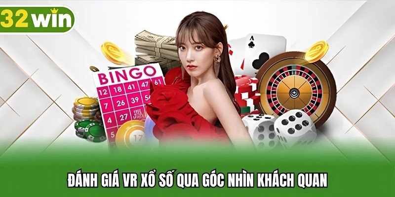 Đánh giá VR xổ số qua góc nhìn khách quan