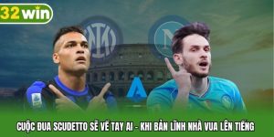 Cuộc Đua Scudetto Sẽ Về Tay Ai - Khi Bản Lĩnh Nhà Vua Lên Tiếng