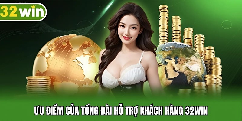Ưu điểm của tổng đài hỗ trợ khách hàng 32WIN
