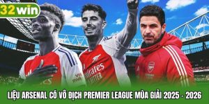 Liệu Arsenal Có Vô Địch Premier League Mùa Giải 2025 - 2026